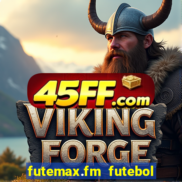 futemax.fm futebol ao vivo